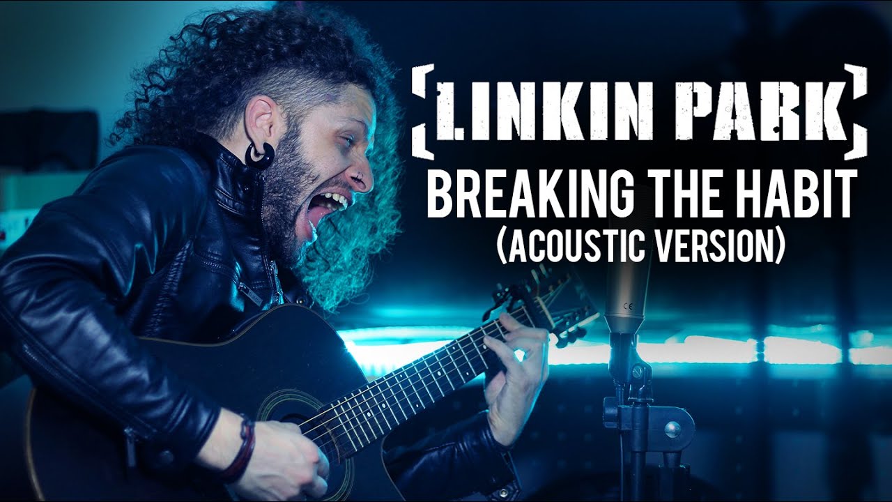 Marcelo carvalho linkin park breaking the habit acoustic version