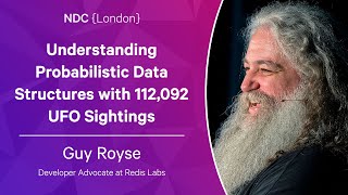 Understanding Probabilistic Data Structures with 112,092 UFO Sightings - Guy Royse - NDC London 2023