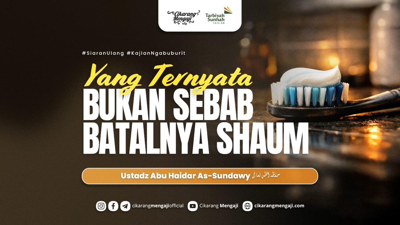 Yang Ternyata Bukan Sebab Batalnya Shaum | Ustadz Abu Haidar As-Sundawy