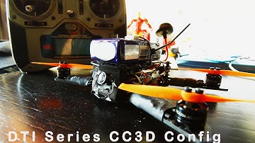 DTI 150 Micro Quad Build Series | CC3D Configuration