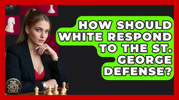 How Should White Respond To The St. George Defense? - The Chess Codex