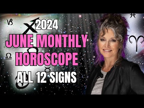 June 2024 Astrology Forecast: All 12 Signs