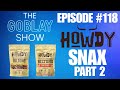 The Goblay Show - Ep 118 - Howdy Snax Pt 2