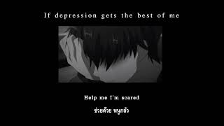 Zevia - If depression gets the best of me (Thai sub) //ไม่เหมาะกับคนที่มีอารมณ์จิตใจอ่อนไหว//