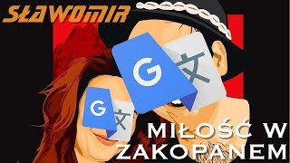 Video thumbnail of "SŁAWOMIR - Miłość w Zakopanem ale śpiewa Google Translator"