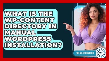 What Is The Wp-content Directory In Manual WordPress Installation? - WP Solutions Guru