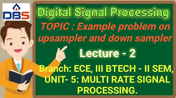 Digital Signal Processing - MULTI RATE SIGNAL PROCESSING.