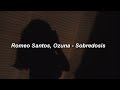 Romeo Santos, Ozuna - Sobredosis 💔|| LETRA