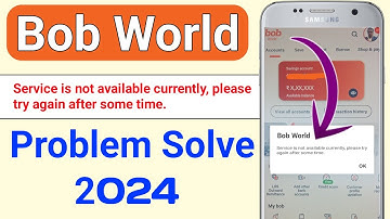 Bob World Service is not available currently please try again after some time Problem | Bob World