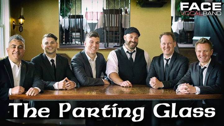 The Parting Glass [Official Face Vocal Band Rendit...