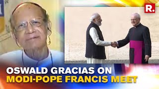 Oswald Gracias affirms "PM Modi's meeting with Pope Francis shows the necessity of collaboration"