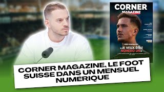 Corner Magazine, le foot suisse dans un mensuel numérique