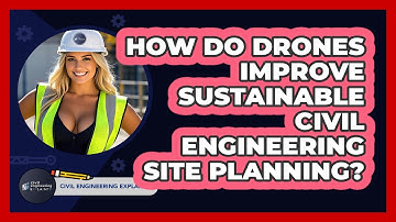 How Do Drones Improve Sustainable Civil Engineering Site Planning? - Civil Engineering Explained