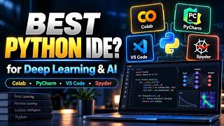 Setup Python for Deep Learning & AI | IDE Comparison (Colab, PyCharm, VSCode, Spyder)