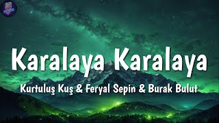 Kurtuluş Kuş, Feryal Sepin, Burak Bulut ╸Karalaya Karalaya | Sözleri/Lyrics