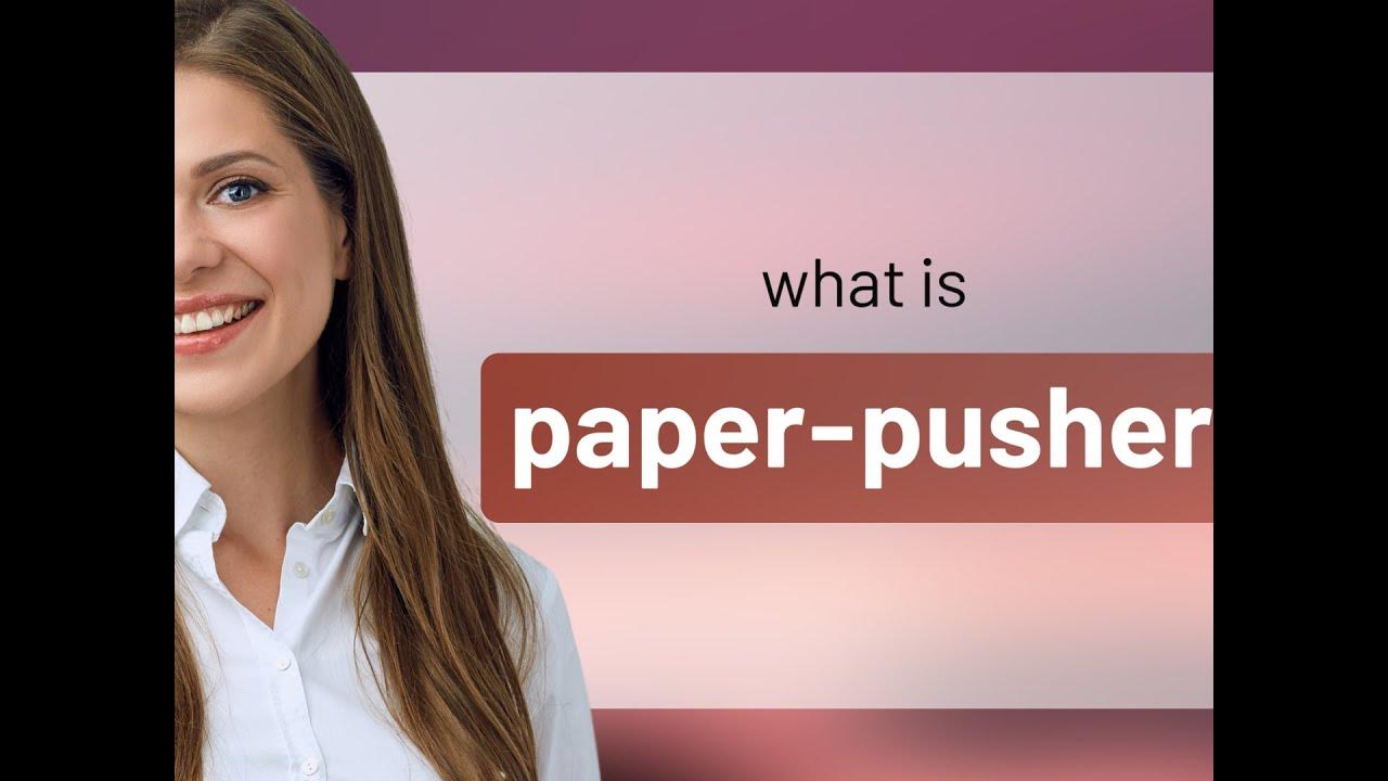 Paperpusher PAPERPUSHER meaning YouTube