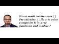 Worst math teacher ever || Pre calculus || How to solve composite & inverse functions and models ?