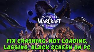 How To Fix World of Warcraft: Midnight Crashing, Not Loading, Lagging, Black Screen Error On PC