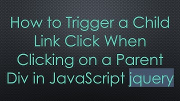 How to Trigger a Child Link Click When Clicking on a Parent Div in JavaScript jquery