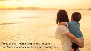 Rindu Mama - Pop Mandarin Indonesia (HQ Audio),