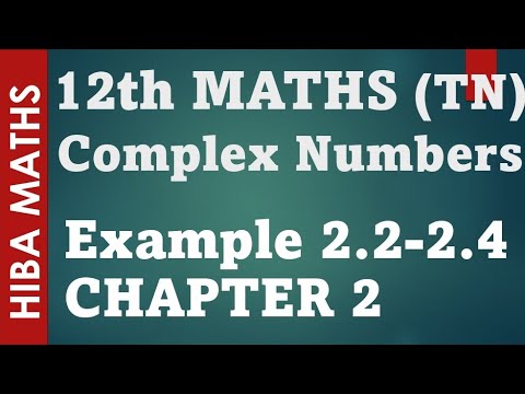 12th maths chapter 2 example 2.2-2.4 complex numbers hiba maths - YouTube