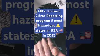 FBI’s Uniform Crime Reporting program 5 most hazardous ⚠️ states in USA 🇺🇸 in 2023