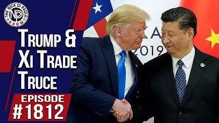 Trump & Xi Trade Truce The Nick Di Paolo Show