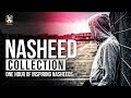 Nasheed Collection #1 | One Hour of Inspiring Nasheeds | No Music