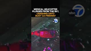 Medical helicopter crashes onto CA highway, crew members in critical condition