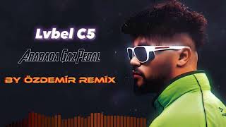 Lvbel  C5 - Arabada Gaz Pedal ( By Özdemir Remix ) Resimi