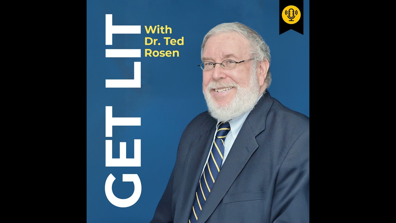 Get Lit Podcast: Highlights From Dr. Ted Rosen’s Literature Lessons Column, Episode 6
