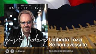Video thumbnail of "Umberto Tozzi - Se non avessi te"