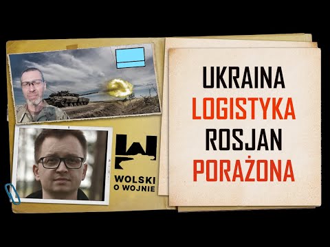 UKRAINA - LOGISTYKA ROSJAN PORAŻONA. Analiza płk Lewandowski.