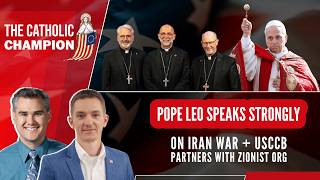A Real Ceasefire in Iran War? + USCCB Partners with Key Zionist Organization - Catholic Champion