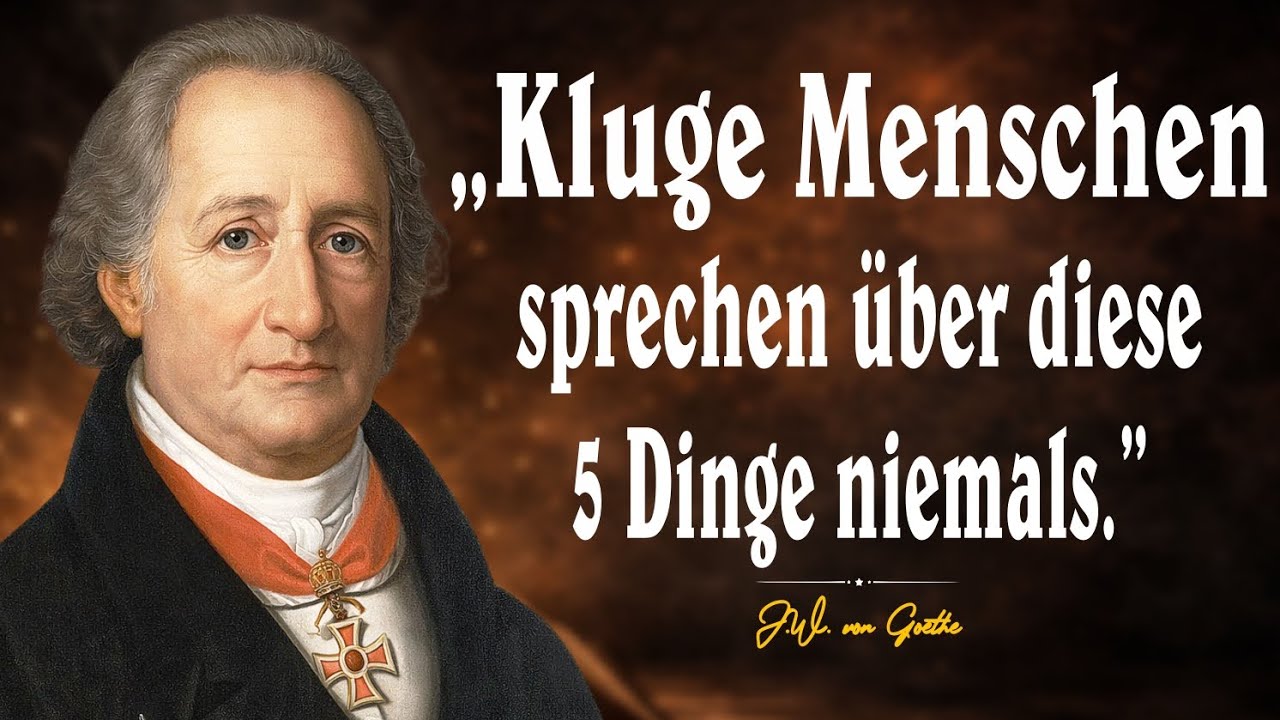 Kluge Menschen sprechen über diese 5 Dinge niemals | Tiefe Goethe-Zitate & Lebensweisheiten