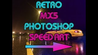 RETRO MX5 (PHOTOSHOP / SPEED ART)
