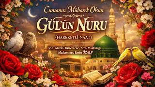 Gülün Nuru (Hareketli Naat) “Söz • Müzik • Düzenleme • Mix • Mastering: Muhammed Emin Özalp”