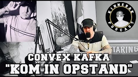 CONVEX KAFKA | Podcast | Kafka Music | HipHop | Kom in Opstand | Willem Engel | Sta Op | IJskoud |