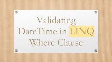 Validating DateTime in LINQ Where Clause
