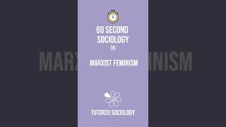 Marxist Feminism | 60 Second Sociology (Sociological Theory and Debates)