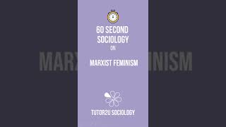 Marxist Feminism 60 Second Sociology Sociological Theory And Debates