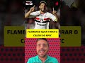 FLAMENGO DE OLHO EM CALERI #saopaulo #flamengo #futebol