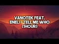 Vanotek feat eneli  tell me who 1hour  slider  magnit remix