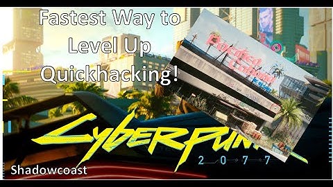Fastest Way to Level Up Quickhacking in Cyberpunk 2077!