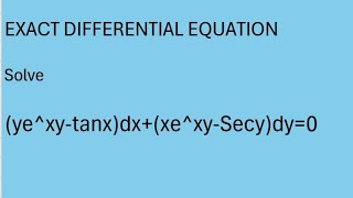 Solve Differential Equation (ye^xy-tanx)dx+(xe^xy-Secy)dx
