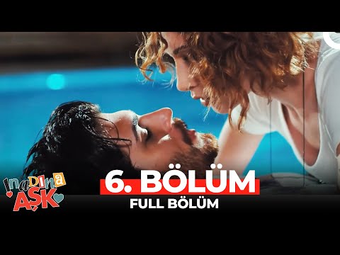 İnadına Aşk 6.Bölüm