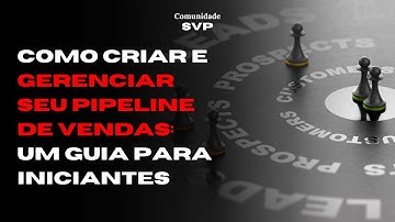 Pipeline de Vendas: Guia Completo para Iniciantes - Criação e Gerenciamento