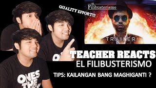 TEACHER REACTS : EL FILIBUSTERISMO TRAILER (2020) Tips: Kailangan Bang Maghiganti?