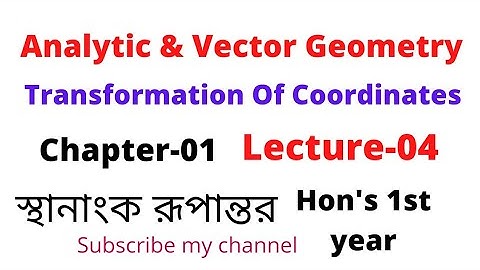 04.Transformation Of Coordinates Part-04| Analytic & Vector Geometry Chapter-01|| Honours 1st year.