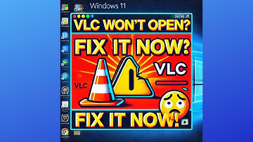 VLC Player Won’t Open on Windows 11? Here’s How to Fix It!